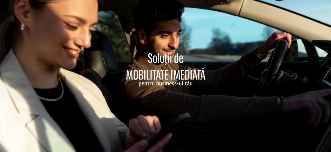 Soluții de MOBILITATE IMEDIATĂ pentru business-ul tău